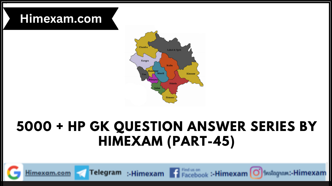 5000 + HP GK Question Answer Series By Himexam (Part-45)