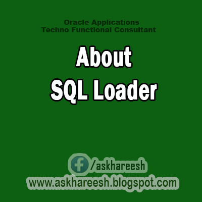 About SQL Loader, Askhareesh.blogspot.com