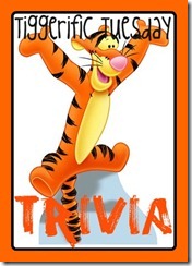 Tiggerific Tuesday Trivia