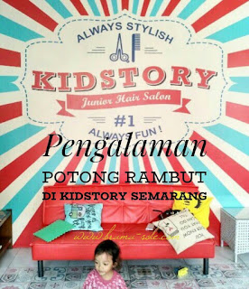 Pengalaman Potong Rambut Di Kidstory Semarang