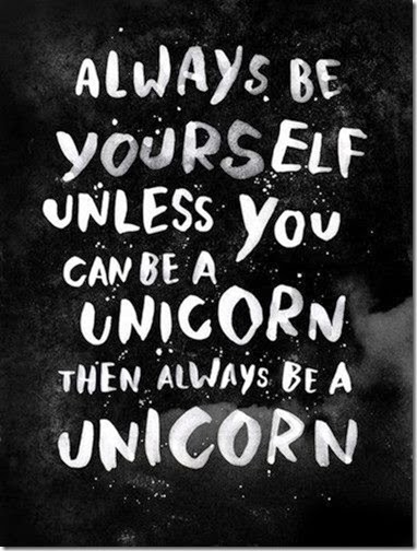 be yourself or a unicorn