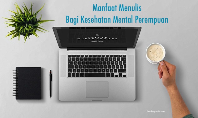 Manfaat menulis untuk kesehatan mental