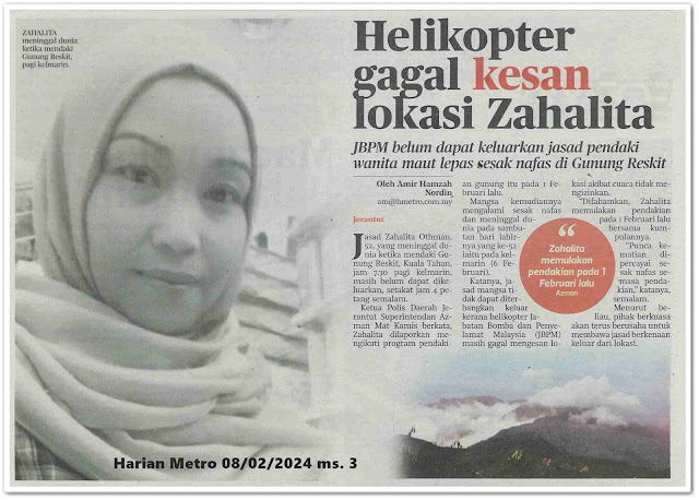 Helikopter gagal kesan lokasi Zahalita ; JBPM belum dapat keluarkan jasad pendaki wanita maut lepas sesak nafas di Gunung Reskit | Keratan akhbar Harian Metro 8 Februari 2024
