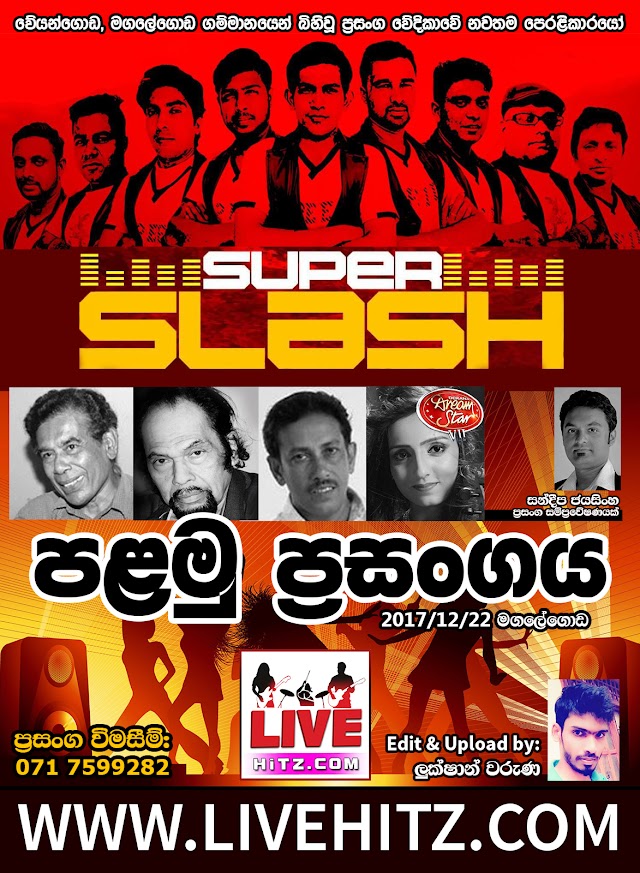 SUPER SLASH 1ST SHOW LIVE IN MAGALEGODA 2017-12-22