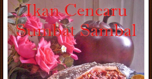 AMIE'S LITTLE KITCHEN: Ikan Cencaru Sumbat Sambal & Sup 