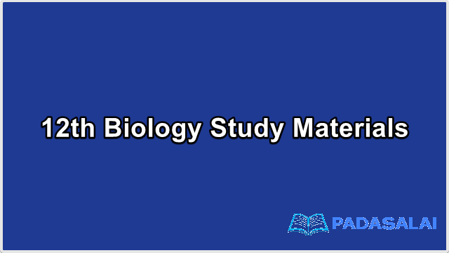 12th Std Biology - One Mark Questions - Study Materials | Mr.M. Siva Kumar - (English Medium)
