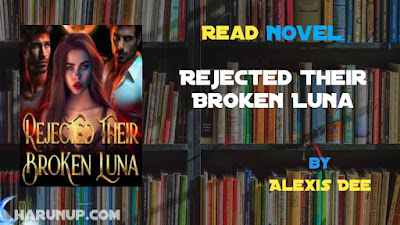 Read Rejected Their Broken Luna Novel Full Episode