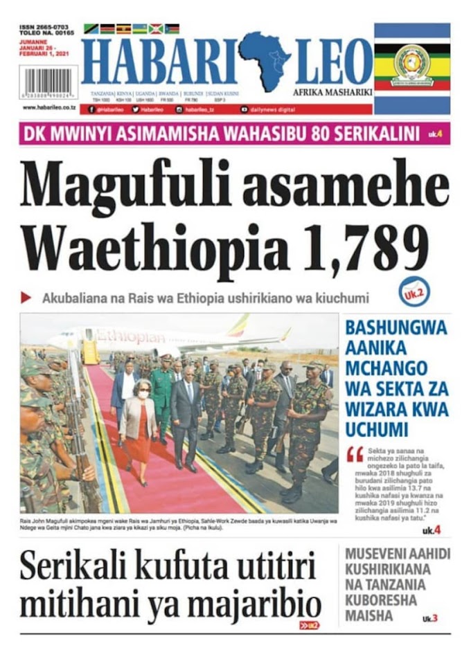 HABARI KUU ZILIZOTREND KATIKA MAGAZETI LEO 26/01/2021