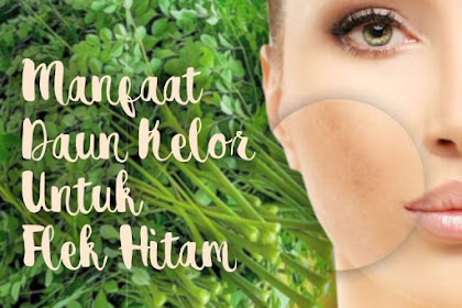 Inilah Manfaat Daun Kelor untuk Flek Hitam pada Wajah