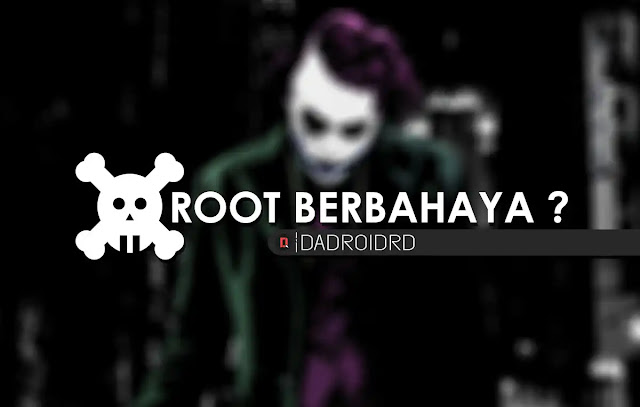  Apa yang akan terjadi jikalau Android di ROOT Apa root android berbahaya ? ini jawabannya !