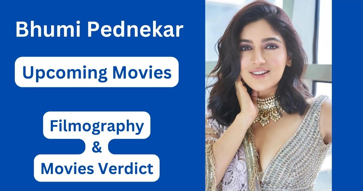 Bhumi Pednekar Upcoming Movies, Filmography, Hit or Flop List