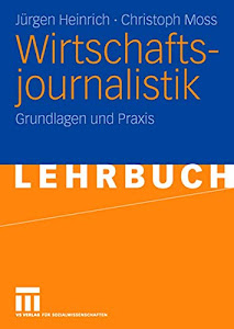 Wirtschaftsjournalistik: Grundlagen und Praxis (German Edition)