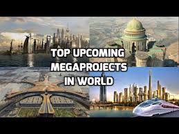 Top upcoming mega projects in world