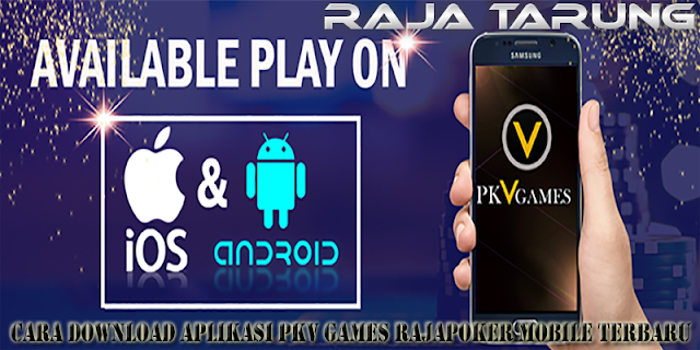 Cara Download Aplikasi Pkv Games Rajapoker Mobile Terbaru