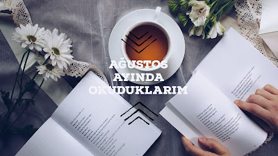 Ağustos Ayında Okuduklarım | 2018 