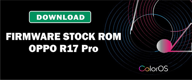 Download firmware Stock ROM file flash Oppo R Download Firmware Stock ROM Oppo R17 Pro CPH1877EX