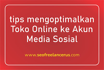 tips mengoptimalkan Toko Online ke Akun Media Sosial