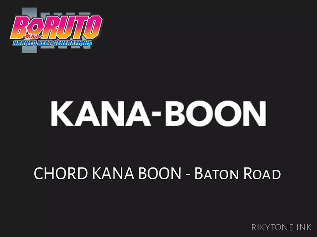 Kunci Gitar KANA BOON Baton Road (Chord Lagu OST. Boruto)