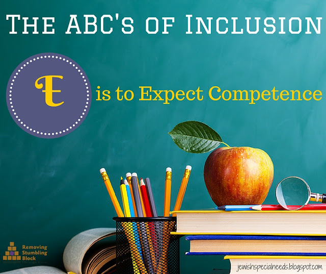 {The ABC's of Inclusion} E is to Expect Competence; Removing the Stumbling Block