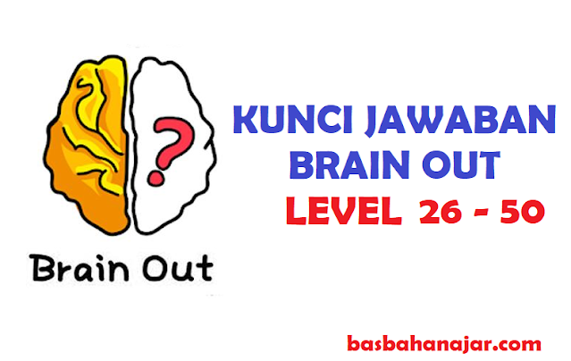 Kunci Jawaban Games Brain Out Level 26 - 50