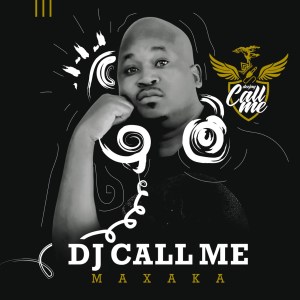 DJ Call Me - Maxaka (Album) (2020) (Download)
