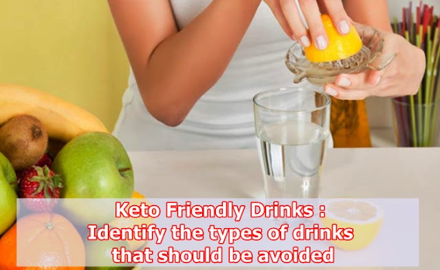 Keto Friendly Drinks : Identify the types of drinks that should be avoided