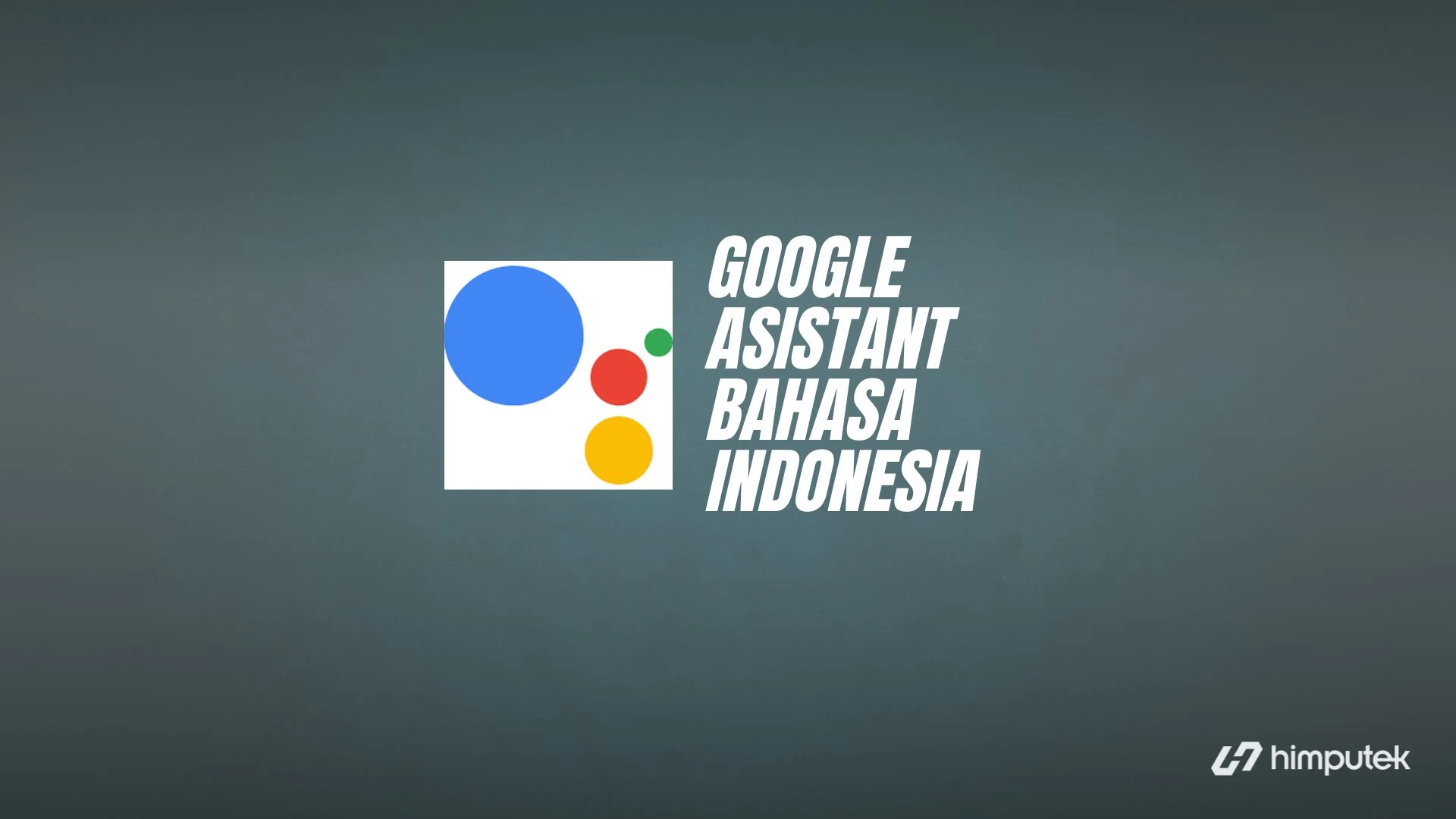 Cara Mengubah Google Assistant ke Bahasa Indonesia