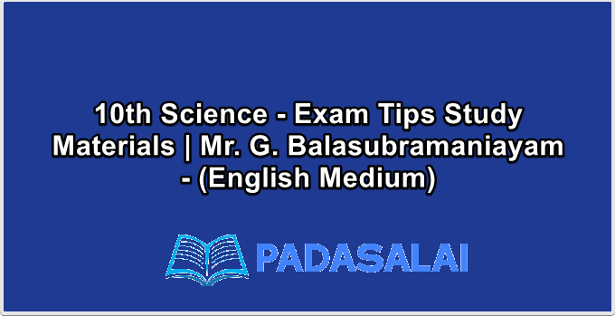 10th Science - Exam Tips Study Materials | Mr. G. Balasubramaniayam - (English Medium)