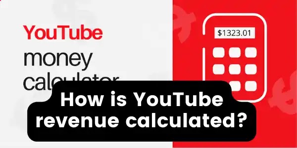 How is YouTube revenue calculated?