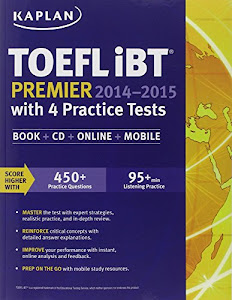 Kaplan TOEFL iBT Premier 2014-2015 with 4 Practice Tests: Book + CD + Online + Mobile