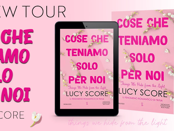 Cose che teniamo solo per noi, Lucy Score. Review Tour