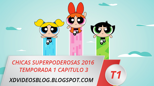 Chicas Superpoderosas 2016 Temporada 1 Capitulo 3 - ¿Qué Pasó Anoche? (Español Latino)