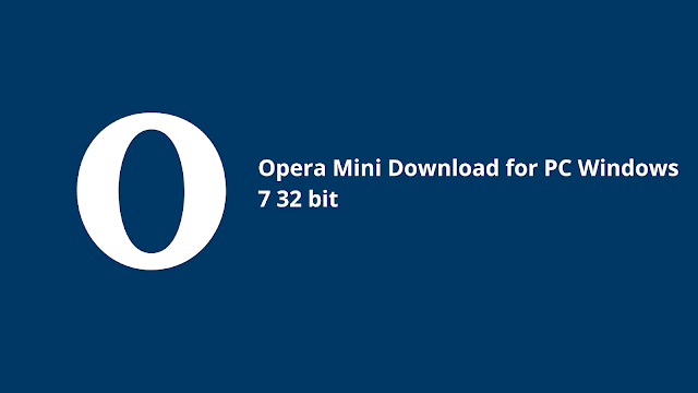 Opera Mini Download for PC Windows 7 32 bit