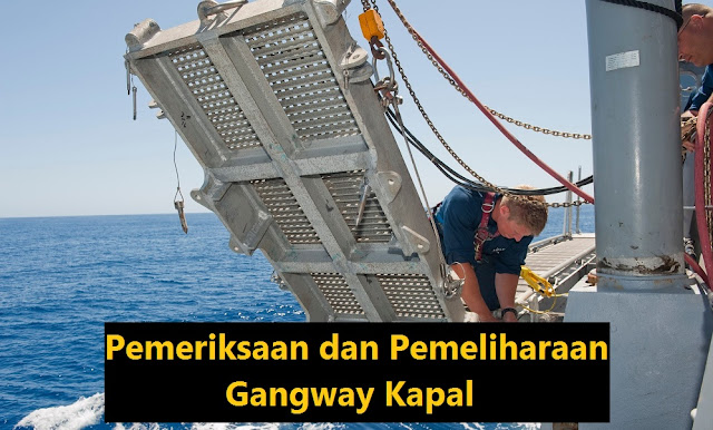 Pemeriksaan dan Pemeliharaan Gangway Kapal