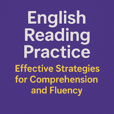 English Reading Practice: Effective Strategies for Comprehension and Fluency
