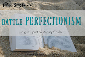 http://scattered-scribblings.blogspot.com/2017/09/3-tips-to-battle-perfectionism-guest.html