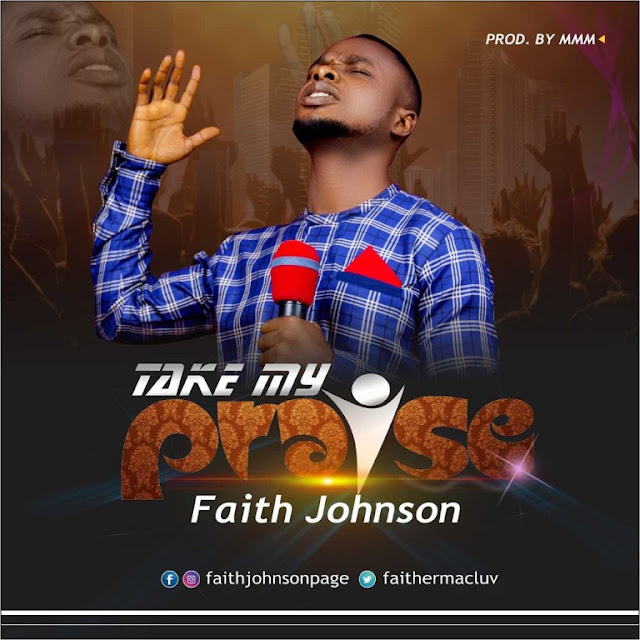 Faith Johnson – Take My Praise