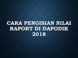  Untuk pengisian nilai raport di Dapodik Cara Pengisian Nilai Raport di Dapodik 2018.B