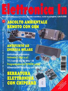 Elettronica In 31 - Luglio & Agosto 1998 | ISSN 1124-8548 | TRUE PDF | Mensile | Elettronica
Elettronica In è una rivista mensile (10 numeri all'anno) di elettronica applicata con intenti didattici e divulgativi, rivolta a quanti operano nel campo della progettazione elettronica. 
In particolare ci rivolgiamo a quanti lavorano nei laboratori di Ricerca e Sviluppo e negli Uffici Tecnici di piccole e medie aziende nonché a quanti frequentano Corsi di Studio nel settore elettronico e informatico (studenti universitari e di scuola media superiore) ed ai loro insegnanti.
Prestiamo particolare attenzione anche a coloro che, pur non operando professionalmente in questi campi, sono affascinati dalla possibilità di realizzare in proprio dispositivi elettronici per gli impieghi più vari. 
I contenuti della rivista possono essere suddivisi in due differenti tipologie:
- Progetti pratici;
- Corsi teorici
In ciascun numero della rivista proponiamo progetti tecnologicamente molto avanzati, sia dal punto di vista hardware che software, che cerchiamo di illustrare nella forma più chiara e comprensibile occupandoci delle modalità di funzionamento, dei particolari costruttivi e delle problematiche software. In questo modo il lettore può acquisire e sperimentare in pratica una serie di conoscenze utili per cimentarsi in seguito con progetti simili o ancora più complessi. In ogni caso tutti i circuiti proposti sono originali ed hanno un'utilità immediata.
Nel secondo caso (Corsi teorici) vengono trattati argomenti di grande attualità per i quali non esistono ancora (o esistono in maniera frammentaria) informazioni approfondite. Agli aspetti teorici fanno sempre seguito applicazioni pratiche con le quali verificare sul campo le nozioni teoriche apprese.