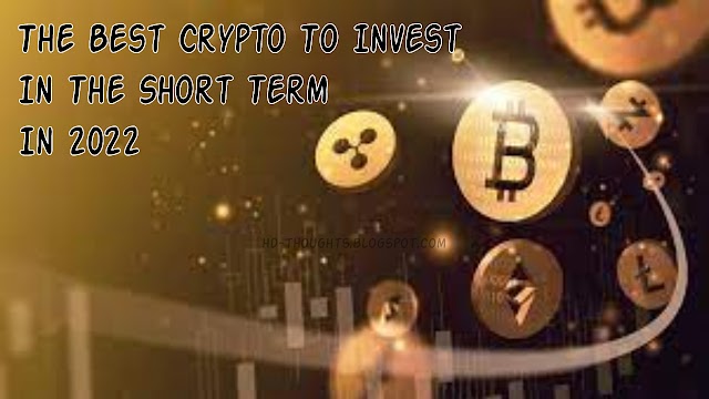 The Best Cryptocurrencies To Invest In The Short Term In 2022