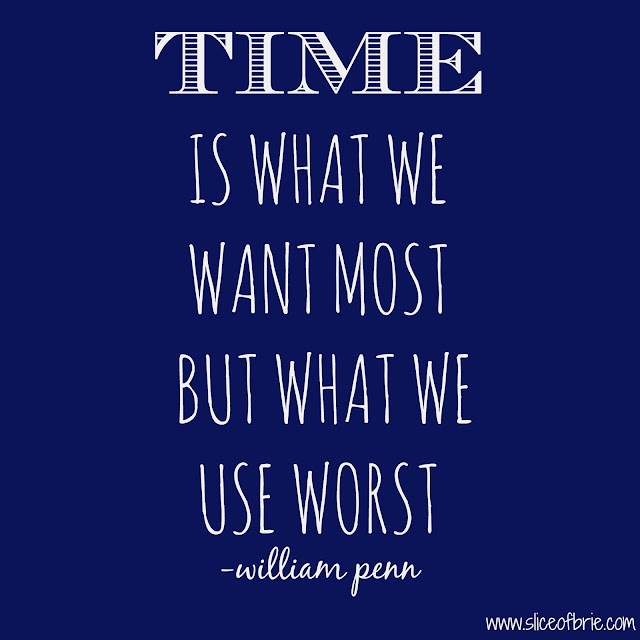 Time is what we want most but we use worst, William Penn quote