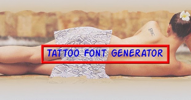 Best Tattoo Designs for Effective Tattooing: Tattoo Font Generator