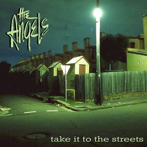 THE ANGELS - Take It To The Streets (2012)