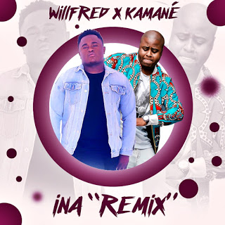 Willfred feat. Kamané - Ina (Remix) [2018] | DOWNLOAD