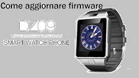 Come aggiornare firmware smartwatch DZ09: TUTORIAL