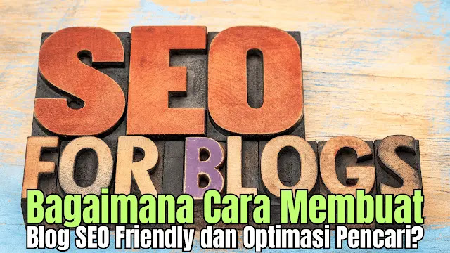 Apakah Anda ingin tahu cara membuat blog SEO friendly, optimisasi mesin pencari, dan seo blogspot untuk tingkatkan traffic blog?