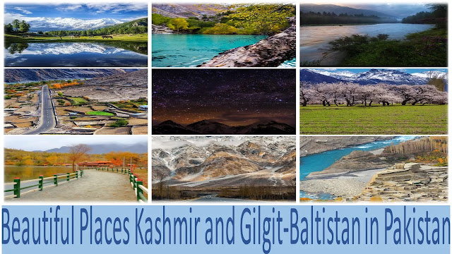 Beautiful Places in Pakistan Kashmir and Gilgit-Baltistan