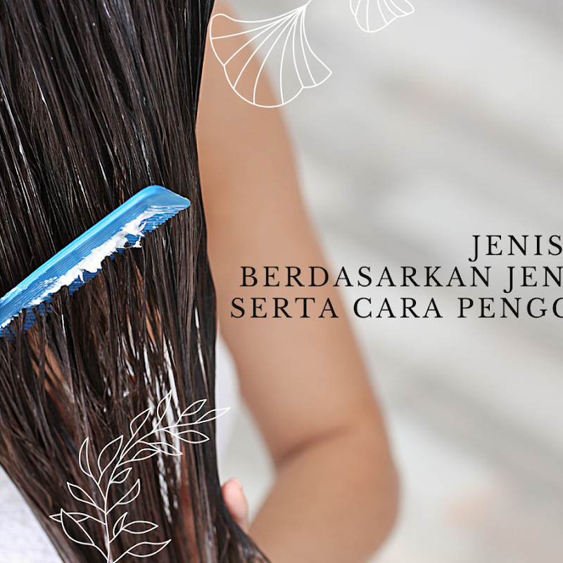 Jenis Hair Mask Berdasarkan Jenis Rambut serta Cara Penggunaannya