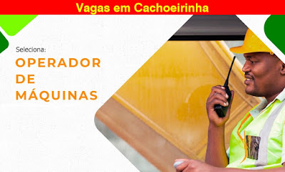 Empresa abre vagas para Operador de Máquinas em Cachoeirinha e região