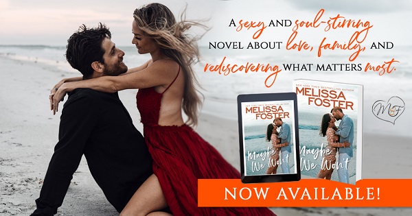 A sexy and soul-stirring novel about love, family, and rediscovering what matters most. Maybe We Won't by Melissa Foster Now Available!